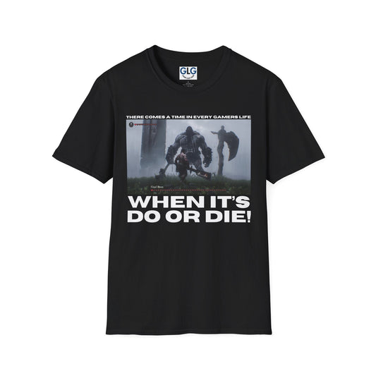 There comes a moment in every gamers life, when it's do or die T-Shirt