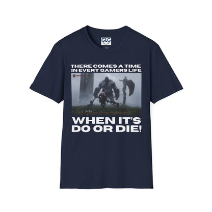 There comes a moment in every gamers life, when it's do or die T-Shirt