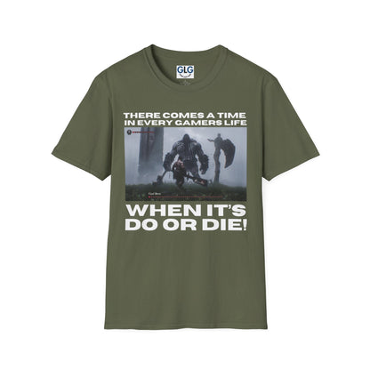 There comes a moment in every gamers life, when it's do or die T-Shirt