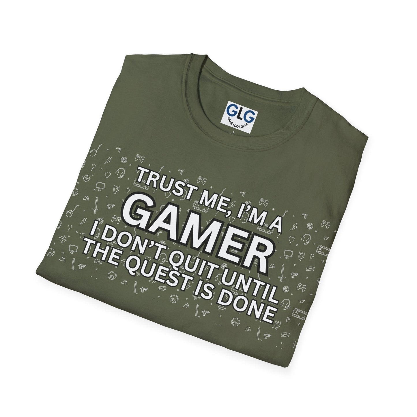 Trust me I'm a Gamer. I don't quit until the quest is done, T-Shirt