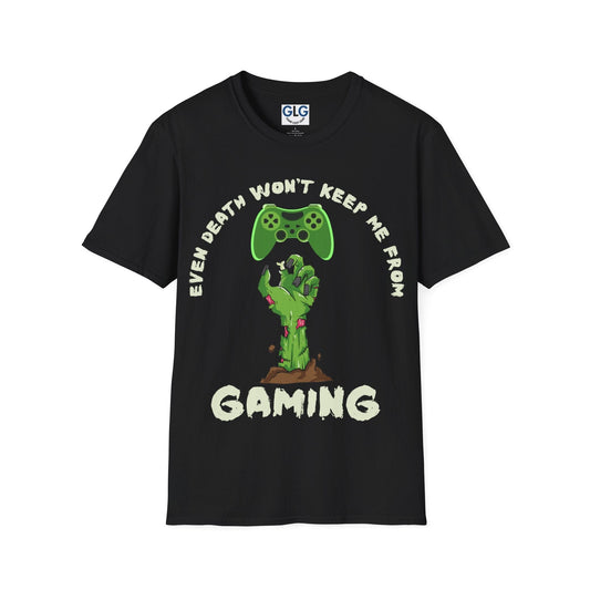 Even death won’t keep me from Gaming T-Shirt