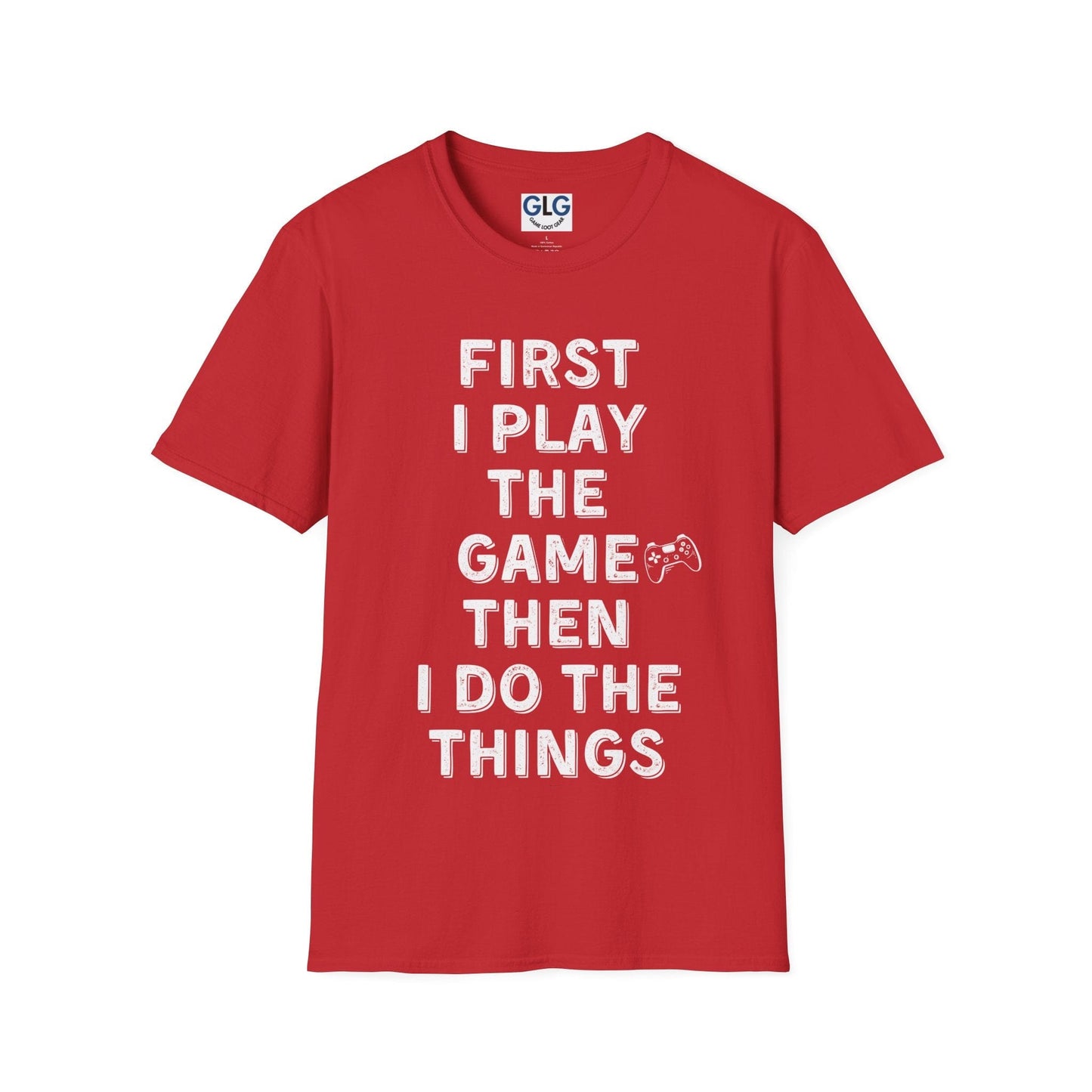 First I play the game, then I do the tings T-shirt